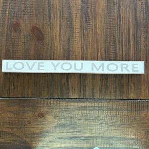 Love You More Wooden Sign